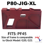 P80 Jig Kit: P80-JIG-XL (10MM/45ACP)