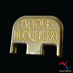 "I'M YOUR HUCKLEBERRY" - Brass Glock Rear Slide / Back Plate, Gen 1-5 mod. 17-41,44,45